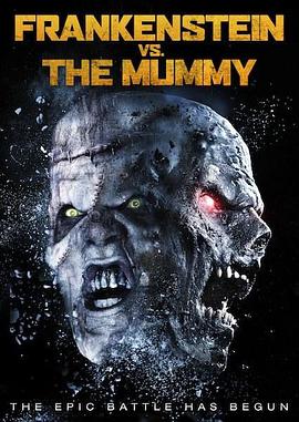 科学怪人VS木乃伊 Frankenstein vs. The Mummy